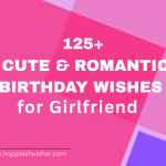125+ Romantic Birthday Wishes for Girlfriend | Romantic, Cute & Funny Messages
