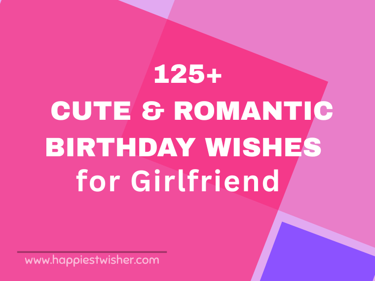 125+ Romantic Birthday Wishes for Girlfriend | Romantic, Cute & Funny Messages